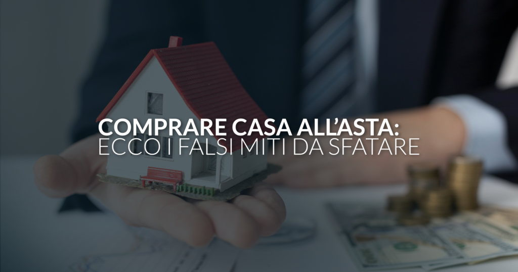 Comprare casa all’asta è più semplice di quanto si pensi, ecco i falsi miti da sfatare.